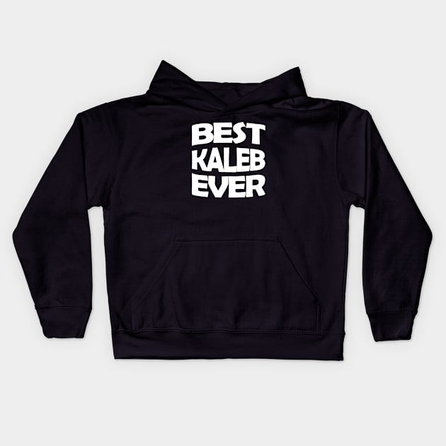 Best Kaleb ever Kids Hoodie by TTL